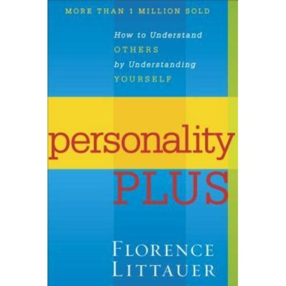 Personality Plus: How to Understand Others by Understanding Yourself